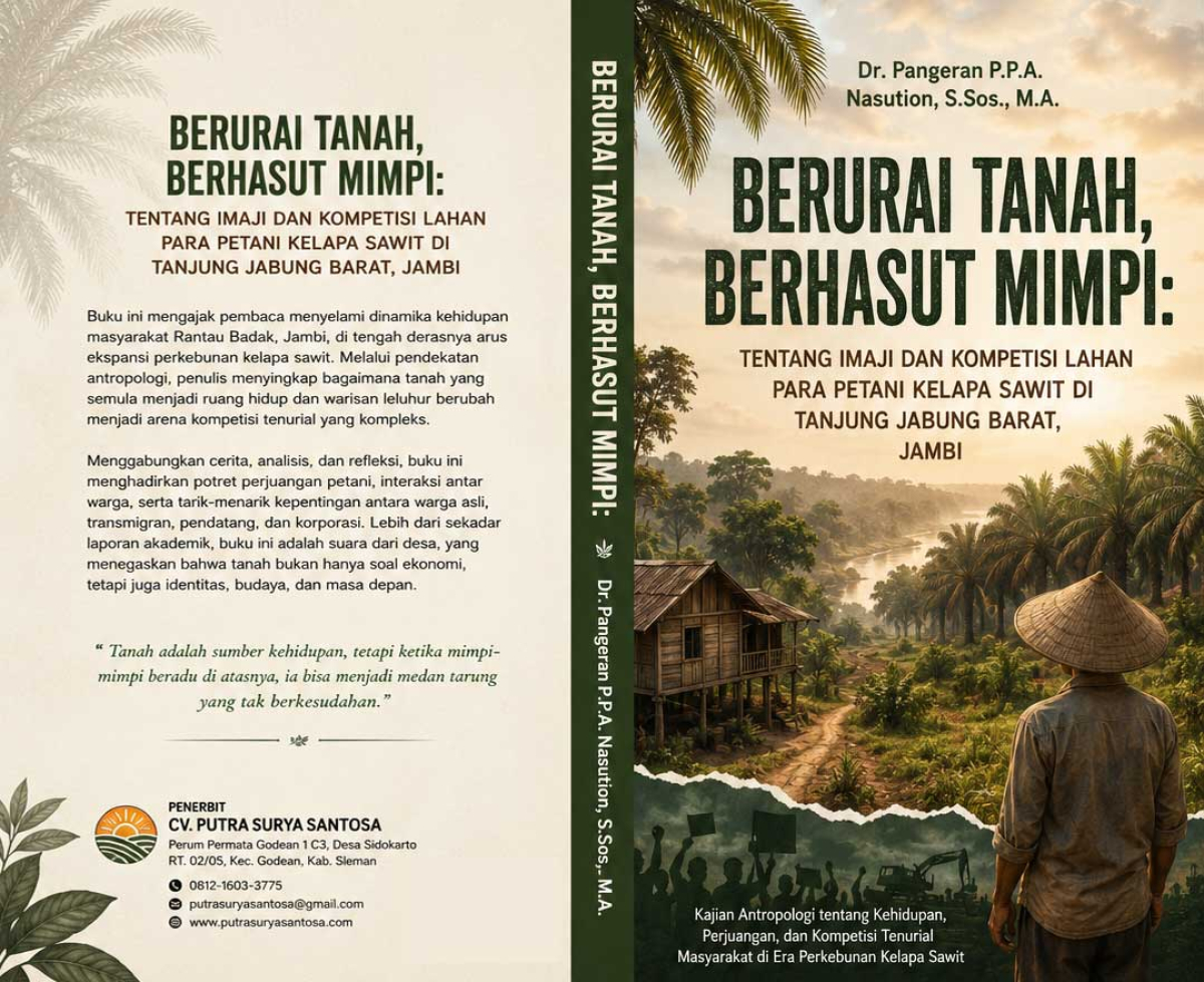 Berurai Tanah, Berhasut Mimpi: Tentang Imaji dan Kompetisi Lahan Para Petani Kelapa Sawit di Tanjung Jabung Barat, Jambi