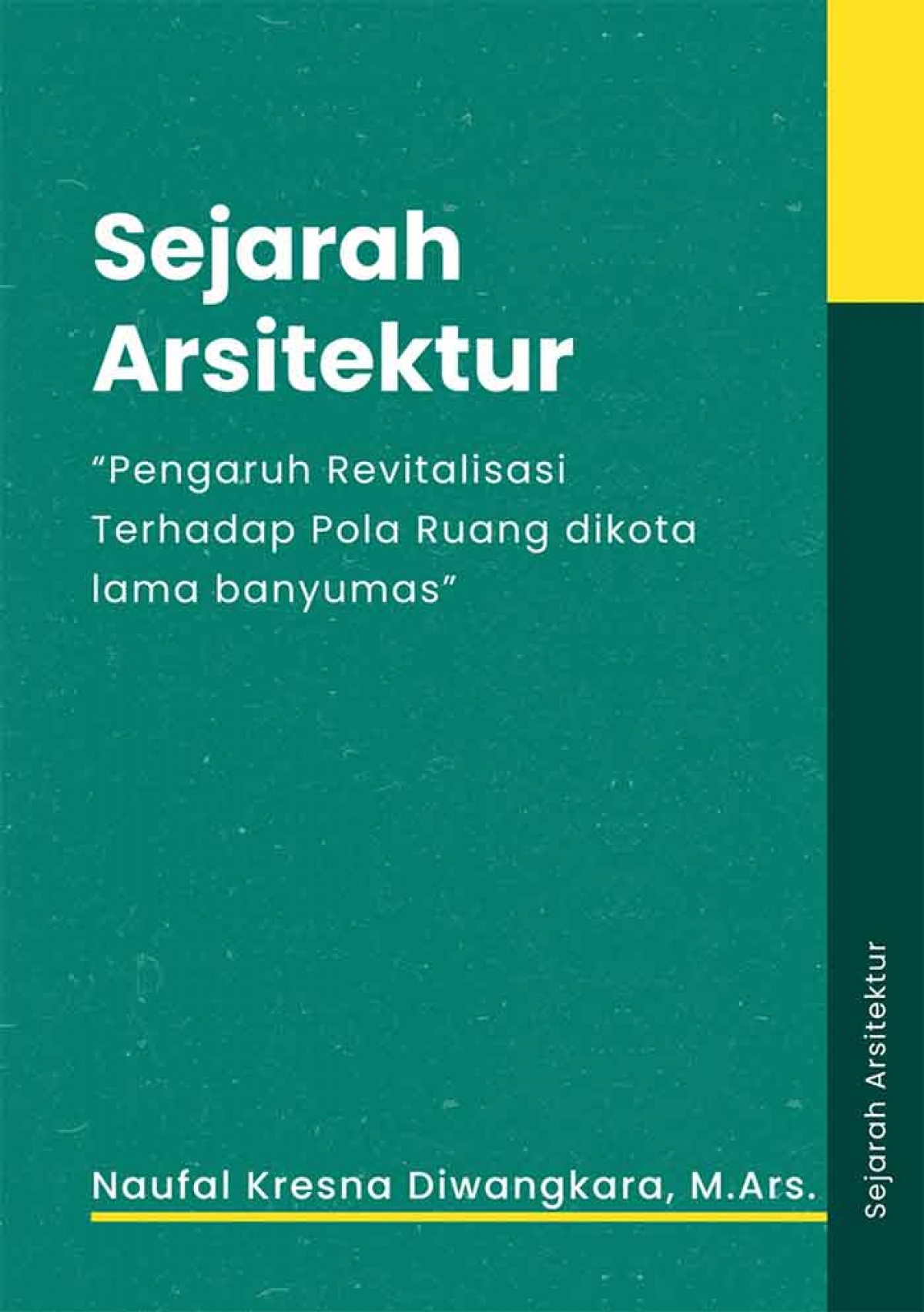 SEJARAH ARSITEKTUR PENGARUH REVITALISASI TERHADAP POLA RUANG DIKOTA LAMA BANYUMAS