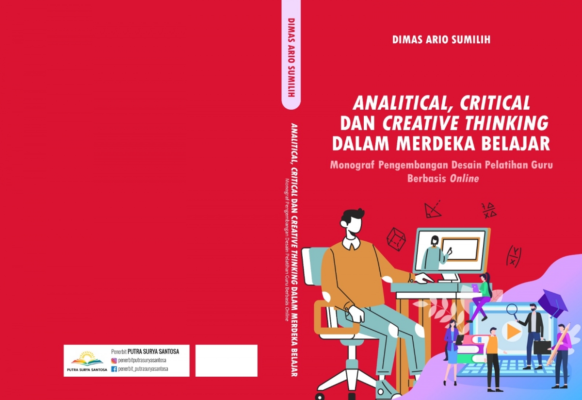 ANALYTICAL, CRITICAL, DAN CREATIVE THINKING DALAM MERDEKA BELAJAR: MONOGRAF PENGEMBANGAN DESAIN PELATIHAN GURU BERBASIS ONLINE