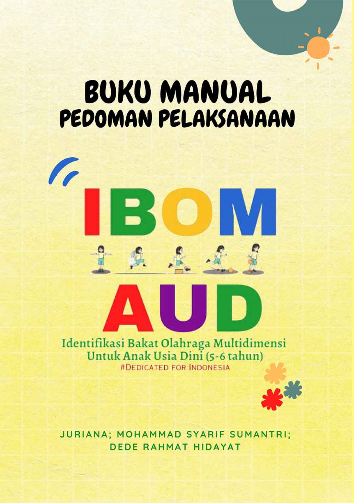 BUKU MANUAL PEDOMAN PELAKSANAAN IBOM AUD (Identifikasi Bakat Olahraga Multidimensi Untuk Anak Usia Dini) 5-6 Tahun